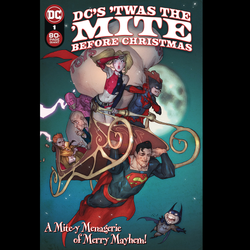 DC's 'Twas The 'Mite Before Christmas #1 from DC written by Natalie Abrams, Michael W Conrad, Josh Trujillo, Ethan Sacks, Zipporah Smith, Rob Levin, Sholly Fisch and Jillian Grant with art by Marcus Smith, Gavin Guidry, Andrew Drilon, Soo Lee and Juan Bobillo. Cover A by Ben Caldwell 80 page giant edition.