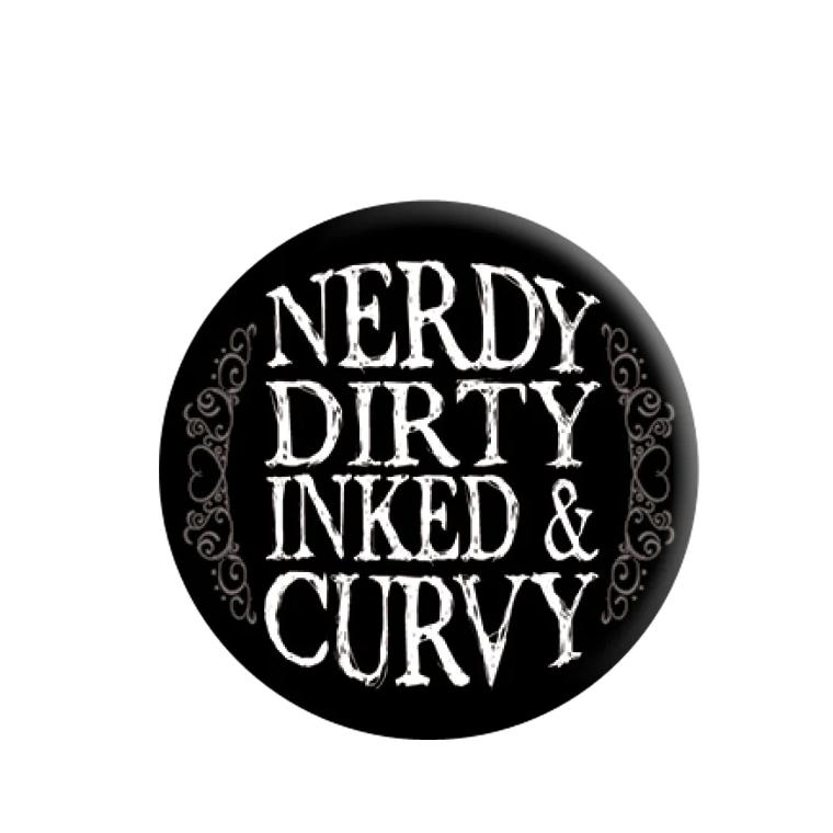Nerdy Dirty Inked & Curvy Badge. A black badge with Nerdy Dirty Inked & Curvy in white with a pretty grey side boarder design.