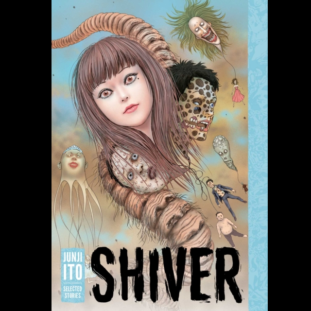 Cover of Shiver: Junji Ito Selected Stories, a hardback horror manga anthology with nine short stories and commentary by Junji Ito.