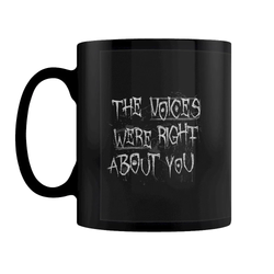 The Voices Were Right About You Black Mug