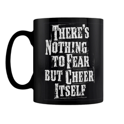 There's Nothing To Fear But Cheer Itself Black Mug