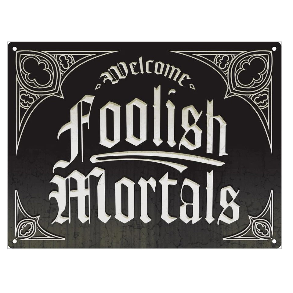 Welcome Foolish Mortals Tin Sign for your gothic home or Halloween decoration