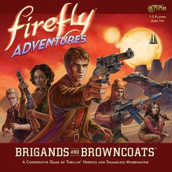 Firefly Adventures Brigands & Browncoats: www.mightylancergames.co.uk 
