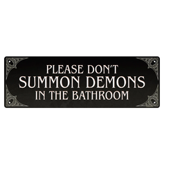 Please Don't Summon Demons In The Bathroom Slim Tin Sign. A black sign with the words 'Please Don't Summon Demons In The Bathroom' in white making a great edition to your household decoration.