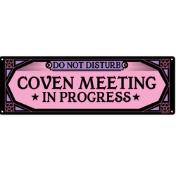 Coven Meeting In Progress Slim Tin Sign. Let everyone know that they need to be quiet as a very important meeting is in progress and a hex maybe placed on anyone that interrupts with this pink, purple and black lightweight sign. 