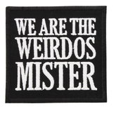 We Are The Weirdos Mister iron o...
