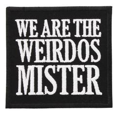 We Are The Weirdos Mister iron on patch