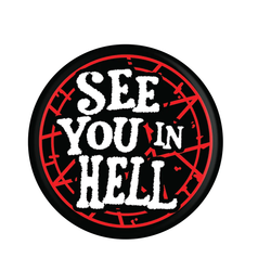 See You In Hell Badge, a black badge with red design and the words See You In Hell in white. 
