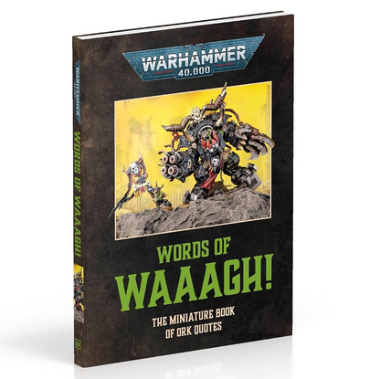 Warhammer 40,000 Words of Waaagh! The Miniature Book of Ork Quotes - Hardback