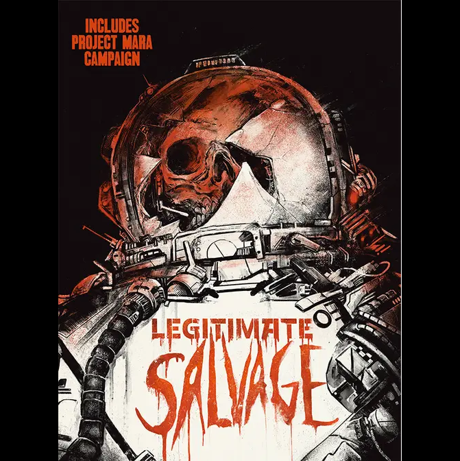 A stylized poster or cover art featuring a skull inside a futuristic space helmet and suit, with the text 'INCLUDES PROJECT MARA CAMPAIGN' at the top and 'LEGITIMATE SALVAGE' in large red letters at the bottom. The artwork is mostly black, white, and red/orange, with a dark background. Legitimate Salvage A Forbidden Psalm Game hardback rulebook