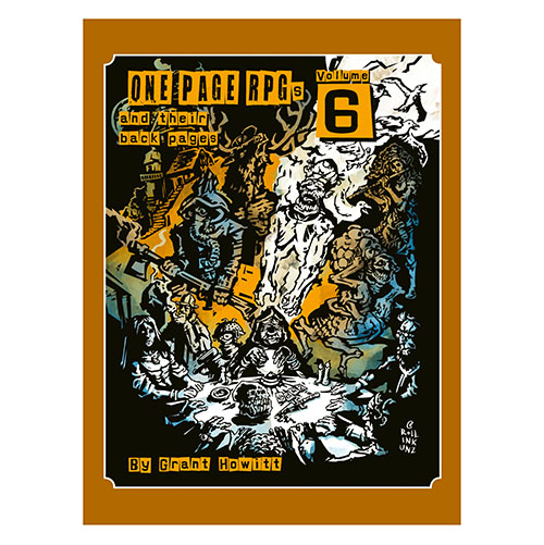 Book cover of 'One Page RPGs and Their Back Pages Volume 6' with artwork and text. One-Page RPGs: Grant Howitt's One Pagers Volume 6