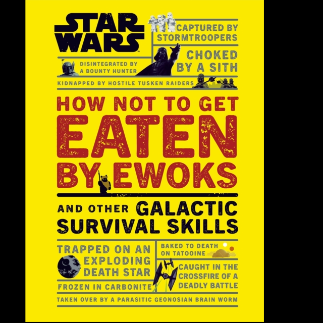 Star Wars How Not to Get Eaten by Ewoks and Other Galactic Survival Skills a 128 hardback book by Christian Blauvelt