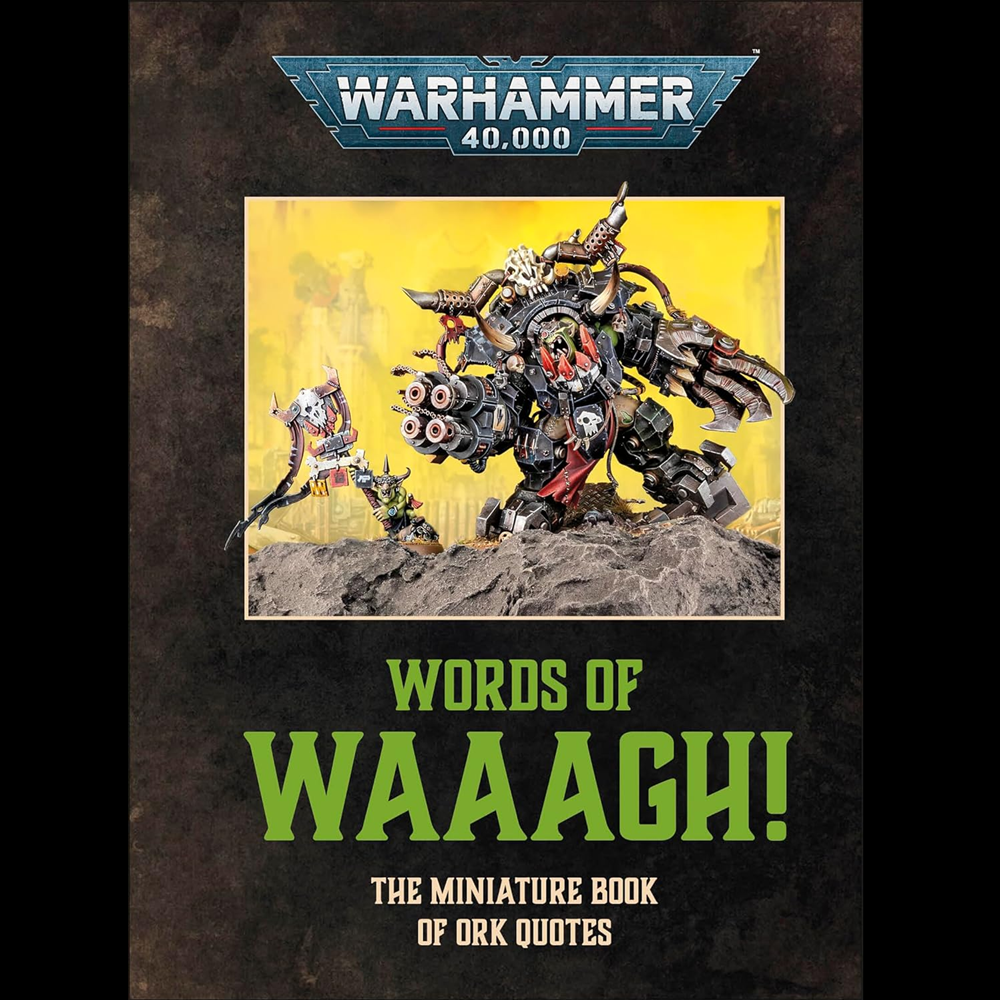 Warhammer 40,000 Words of Waaagh! The Miniature Book of Ork Quotes