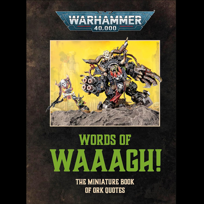 Warhammer 40,000 Words of Waaagh! The Miniature Book of Ork Quotes