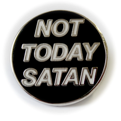 Not Today Satan Enamel Pin Badge