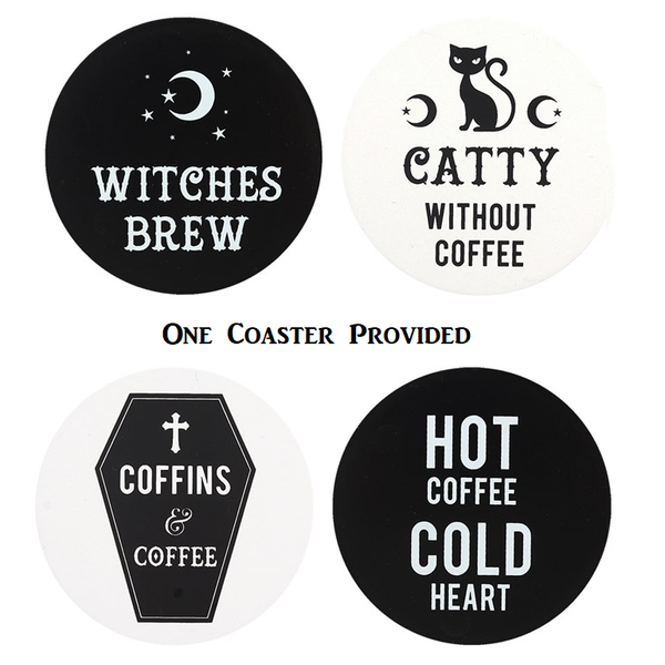 Round Black Coaster with White Writing Saying Witches Brew Under A Crescent Moon  Round Black Coaster with White Writing Saying  Hot Coffee Cold Heart   Round White Coaster with Black Writing Saying Catty Without Coffee Under An Image Of A Cat & Crescent Moons   Round White Coaster With A Black Image Of A Coffin & White Writing Saying Coffins & Coffee.