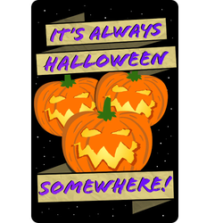 It's Always Halloween Somewhere Tin Sign. A cute metal sign featuring three pumpkins on a black background and the words 'It's always Halloween somewhere!