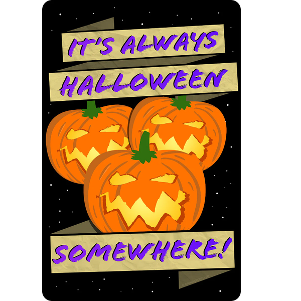 It's Always Halloween Somewhere Tin Sign. A cute metal sign featuring three pumpkins on a black background and the words 'It's always Halloween somewhere!
