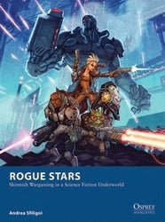 Rogue Stars - Skirmish Wargaming in a Science Fiction Underworld (Osprey) :www.mightylancergames.co.uk