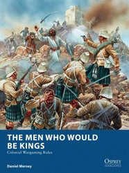 The Men Who Would Be Kings: COLONIAL WARGAMING RULES