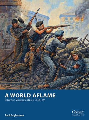 A World Aflame - Interwar Wargames Rules 1918-39