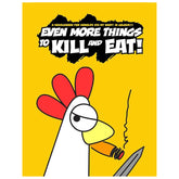 Even More Things To Kill And Eat...