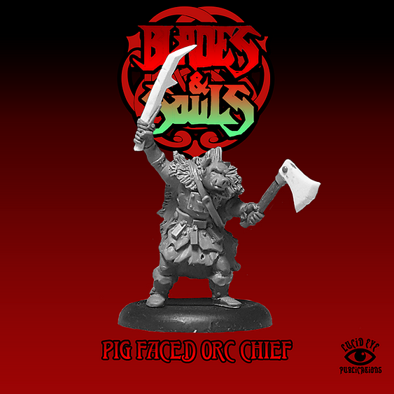 Pig Faced Orc Chief - Lucid Eye Blades & Souls - PIGCHIEF